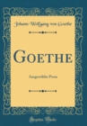 Image for Goethe: Ausgewahlte Prosa (Classic Reprint)