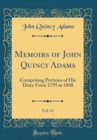 Image for Memoirs of John Quincy Adams, Vol. 11: Comprising Portions of His Diary From 1795 to 1848 (Classic Reprint)