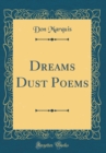 Image for Dreams Dust Poems (Classic Reprint)