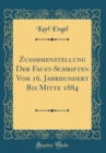Image for Zusammenstellung Der Faust-Schriften Vom 16. Jahrhundert Bis Mitte 1884 (Classic Reprint)