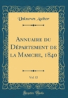 Image for Annuaire du Departement de la Mamche, 1840, Vol. 12 (Classic Reprint)