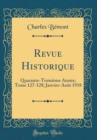 Image for Revue Historique: Quarante-Troisieme Annee; Tome 127-128; Janvier-Aout 1918 (Classic Reprint)