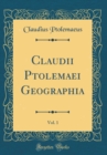 Image for Claudii Ptolemaei Geographia, Vol. 1 (Classic Reprint)