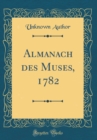 Image for Almanach des Muses, 1782 (Classic Reprint)