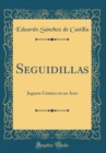 Image for Seguidillas: Juguete Comico en un Acto (Classic Reprint)