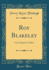 Image for Roy Blakeley: Lost, Strayed or Stolen (Classic Reprint)