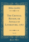 Image for The Critical Review, or Annals of Literature, 1767, Vol. 23 (Classic Reprint)