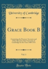 Image for Grace Book B, Vol. 1: Containing the Proctors&#39; Accounts and Other Records of the University of Cambridge for the Years 1488-1511 (Classic Reprint)