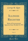 Image for Illinois Register, Vol. 17: Rules of Governmental Agencies; Issue 30, July 23, 1993 (Classic Reprint)
