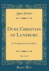 Image for Duke Christian of Luneburg, Vol. 2 of 3: Or Tradition From the Hartz (Classic Reprint)