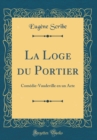 Image for La Loge du Portier: Comedie-Vaudeville en un Acte (Classic Reprint)