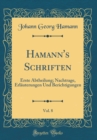 Image for Hamann&#39;s Schriften, Vol. 8: Erste Abtheilung; Nachtrage, Erlauterungen Und Berichtigungen (Classic Reprint)