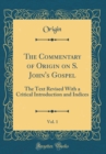 Image for The Commentary of Origin on S. John&#39;s Gospel, Vol. 1: The Text Revised With a Critical Introduction and Indices (Classic Reprint)