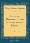 Image for Critical, Historical and Miscellaneous Essays (Classic Reprint)