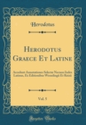 Image for Herodotus Graece Et Latine, Vol. 5: Accedunt Annotationes Selectæ Necnon Index Latinus, Ex Editionibus Wesselingii Et Reizii (Classic Reprint)