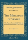 Image for The Merchant of Venice: The Players&#39; Text of 1600, With the Heminges and Condell Text of 1623 (Classic Reprint)