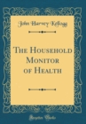 Image for The Household Monitor of Health (Classic Reprint)