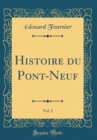 Image for Histoire du Pont-Neuf, Vol. 2 (Classic Reprint)