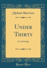 Image for Under Thirty: An Anthology (Classic Reprint)