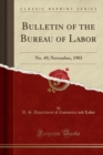 Image for Bulletin of the Bureau of Labor: No. 49; November, 1903 (Classic Reprint)