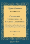 Image for Chambers&#39;s Cyclopaedia of English Literature, Vol. 2: A History Critical and Biographical of Authors in the English Tongue From the Earliest Times Till the Present Day, With Specimens of Their Writing