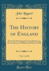 Image for The History of England, Vol. 1 of 10: From the First Invasion by the Romans to the Accession of William and Mary in 1688 (Classic Reprint)