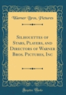 Image for Silhouettes of Stars, Players, and Directors of Warner Bros. Pictures, Inc (Classic Reprint)