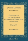Image for Centralblatt fur die Gesamte Unterrichts-Verwaltung in Preussen: Jahrgang 1901 (Classic Reprint)