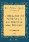 Image for Ueber Kunst und Alterthum in den Rhein und Mayn Gegenden, Vol. 1 (Classic Reprint)