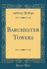 Image for Barchester Towers (Classic Reprint)