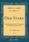 Image for Der Stern, Vol. 9: Eine Monatsschrift zur Verbreitung der Wahrheit; Januar 1877 (Classic Reprint)