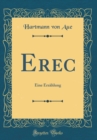 Image for Erec: Eine ErzAhlung (Classic Reprint)