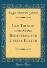 Image for Leo Tolstoi und Seine Bedeutung fur Unsere Kultur (Classic Reprint)