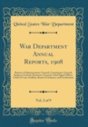 Image for War Department Annual Reports, 1908, Vol. 2 of 9: Reports of Quartermaster-General, Commissary-General, Surgeon-General, Paymaster-General, Chief Signal Officer, Chief of Coast Artillery, Board of Ord