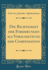 Image for Die Richtigkeit der Forderungen als Voraussetzung der Compensation (Classic Reprint)