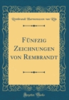 Image for Funfzig Zeichnungen von Rembrandt (Classic Reprint)