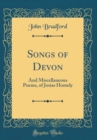 Image for Songs of Devon: And Miscellaneous Poems, of Josias Homely (Classic Reprint)