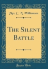Image for The Silent Battle (Classic Reprint)