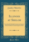 Image for Illinois at Shiloh: Report of the Shiloh Battlefield Commission and Ceremonies at the Dedication of the Monuments Erected to Mark the Positions of the Illinois Commands Engaged in the Battle (Classic 