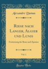 Image for Riese nach Langer, Algier und Lunis, Vol. 1: Fortsetzung der Reise nach Spanien (Classic Reprint)