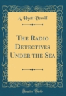 Image for The Radio Detectives Under the Sea (Classic Reprint)