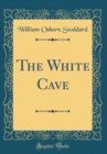 Image for The White Cave (Classic Reprint)