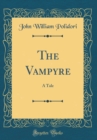 Image for The Vampyre: A Tale (Classic Reprint)