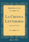 Image for La Critica Letteraria: Questioni Teoriche (Classic Reprint)