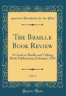 Image for The Braille Book Review, Vol. 2: A Guide to Braille and Talking Book Publications; February, 1938 (Classic Reprint)