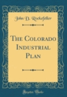 Image for The Colorado Industrial Plan (Classic Reprint)