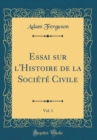 Image for Essai sur l&#39;Histoire de la Societe Civile, Vol. 1 (Classic Reprint)