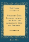 Image for Ubersicht Uber Lessings Laokoon und Schillers Abhandlung Uber das Erhabene (Classic Reprint)