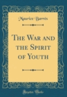 Image for The War and the Spirit of Youth (Classic Reprint)