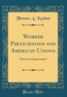 Image for Worker Participation and American Unions: Threat or Opportunity? (Classic Reprint)